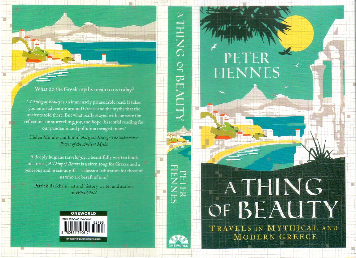 A Thing of Beauty by Peter Fiennes describes ‘Travels in Mythical and Modern Greece’ and places the Greek Gods in the context of modern-day Greece.